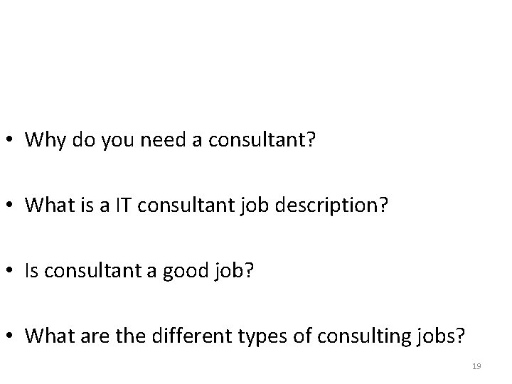  • Why do you need a consultant? • What is a IT consultant