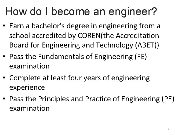 How do I become an engineer? • Earn a bachelor's degree in engineering from