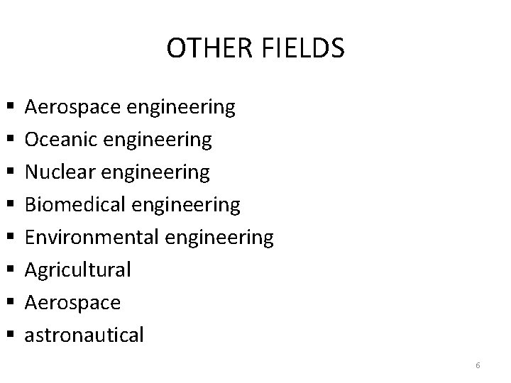 OTHER FIELDS § § § § Aerospace engineering Oceanic engineering Nuclear engineering Biomedical engineering