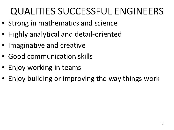 QUALITIES SUCCESSFUL ENGINEERS • • • Strong in mathematics and science Highly analytical and