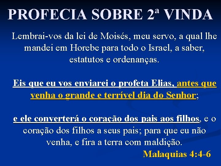 PROFECIA SOBRE 2ª VINDA Lembrai-vos da lei de Moisés, meu servo, a qual lhe