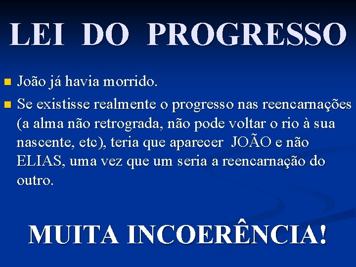 LEI DO PROGRESSO João já havia morrido. n Se existisse realmente o progresso nas