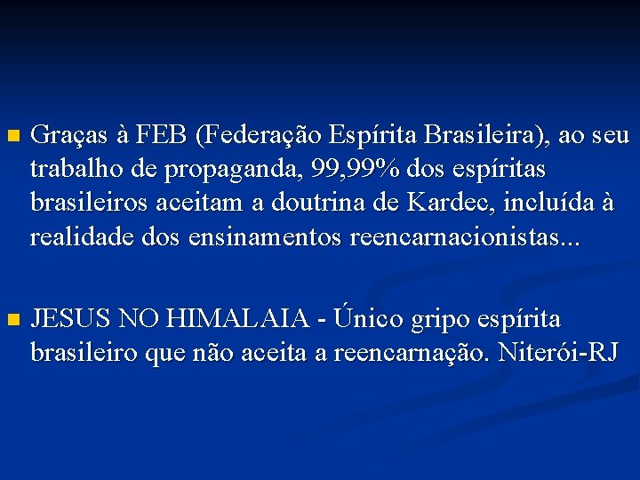 n Graças à FEB (Federação Espírita Brasileira), ao seu trabalho de propaganda, 99% dos