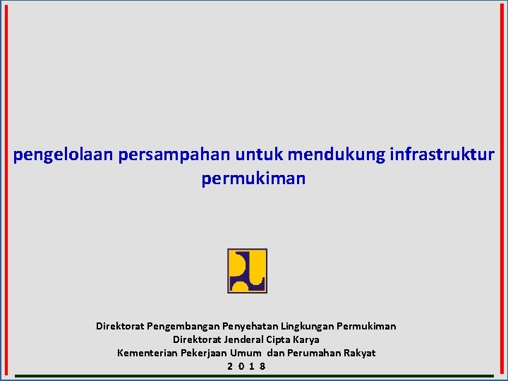 pengelolaan persampahan untuk mendukung infrastruktur permukiman Direktorat Pengembangan Penyehatan Lingkungan Permukiman Direktorat Jenderal Cipta