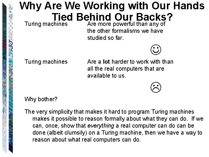 Why Are We Working with Our Hands Tied Behind Our Backs? Turing machines Are