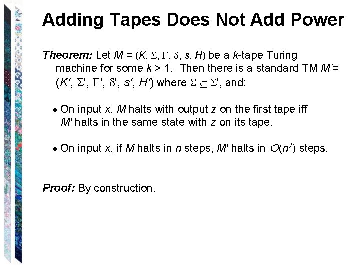 Adding Tapes Does Not Add Power Theorem: Let M = (K, , s, H)