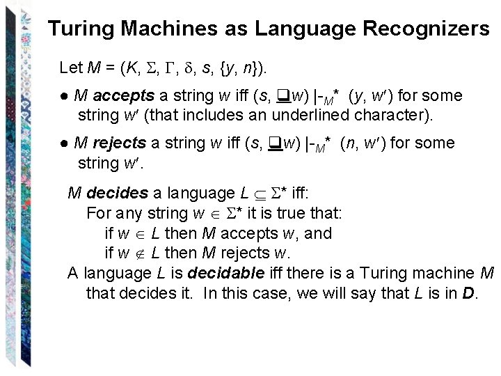 Turing Machines as Language Recognizers Let M = (K, , s, {y, n}). ●
