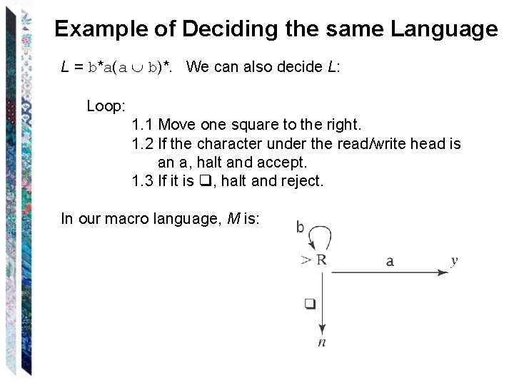 Example of Deciding the same Language L = b*a(a b)*. We can also decide