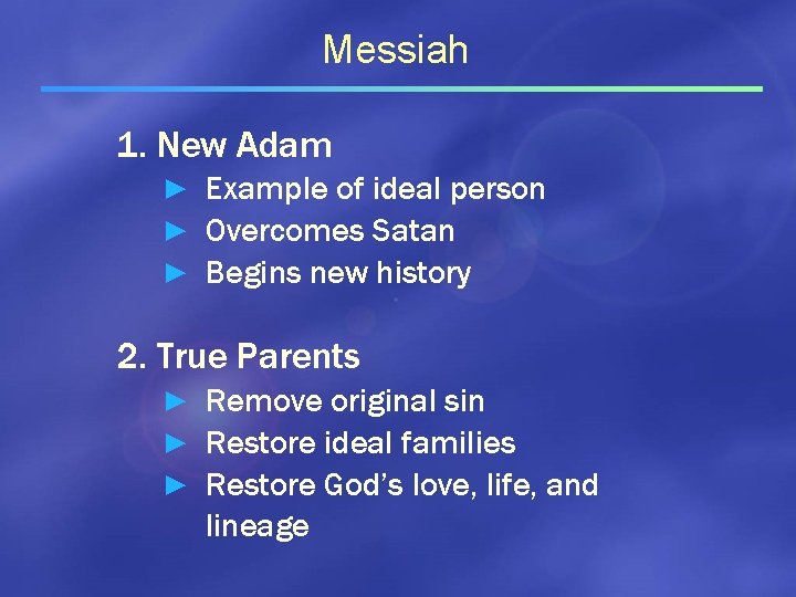 Messiah 1. New Adam ► Example of ideal person ► Overcomes Satan ► Begins