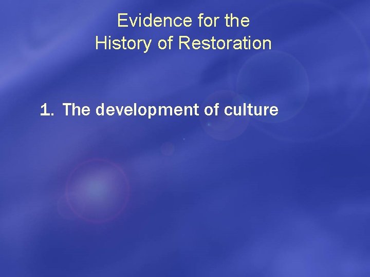Evidence for the History of Restoration 1. The development of culture 