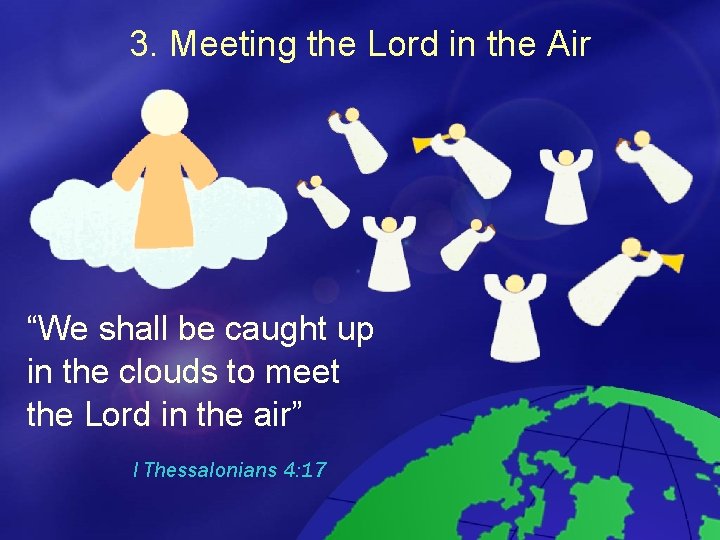 3. Meeting the Lord in the Air “We shall be caught up in the