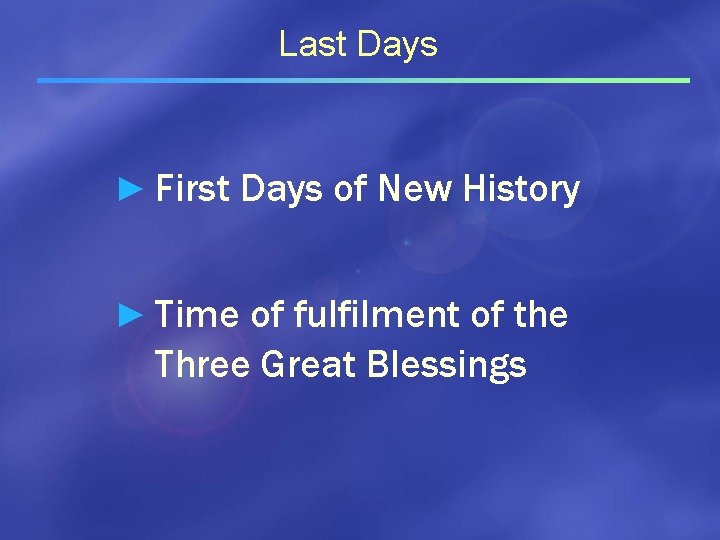 Last Days ► First Days of New History ► Time of fulfilment of the