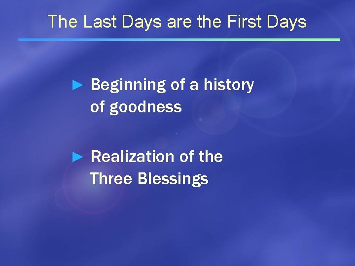 The Last Days are the First Days ► Beginning of a history of goodness