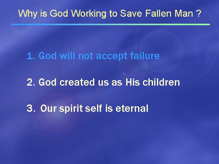 Why is God Working to Save Fallen Man ? 1. God will not accept
