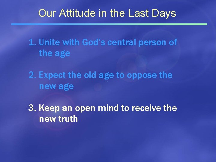 Our Attitude in the Last Days 1. Unite with God’s central person of the