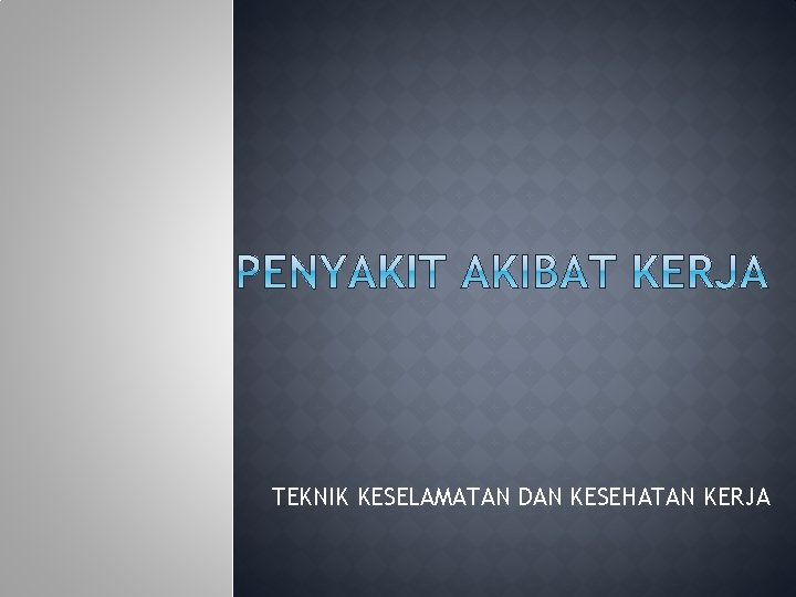 TEKNIK KESELAMATAN DAN KESEHATAN KERJA 