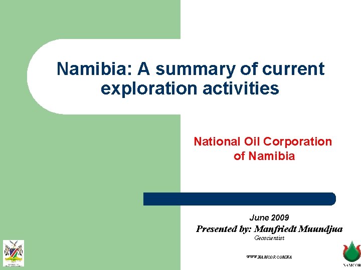 Namibia: A summary of current exploration activities National Oil Corporation of Namibia June 2009