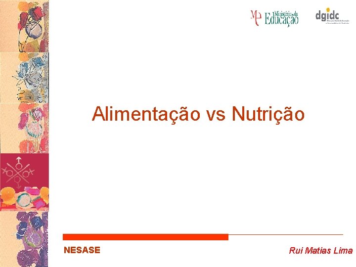 Alimentação vs Nutrição NESASE Rui Matias Lima 