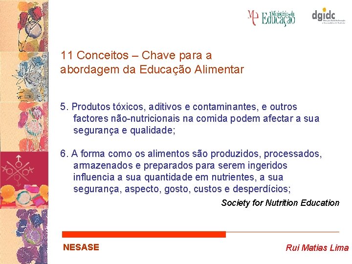 11 Conceitos – Chave para a abordagem da Educação Alimentar 5. Produtos tóxicos, aditivos