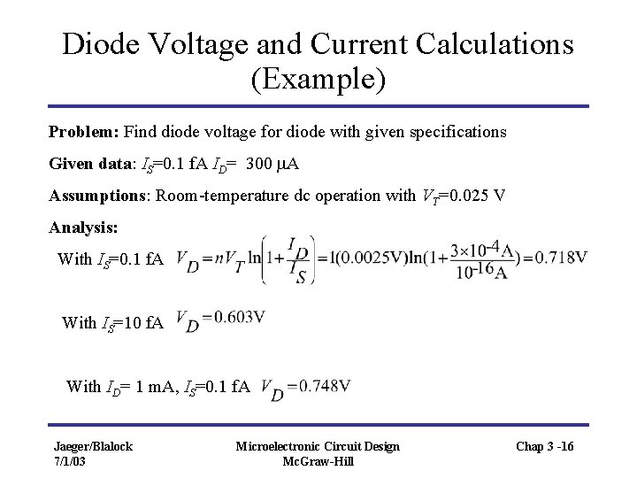 Diode Voltage and Current Calculations (Example) Problem: Find diode voltage for diode with given