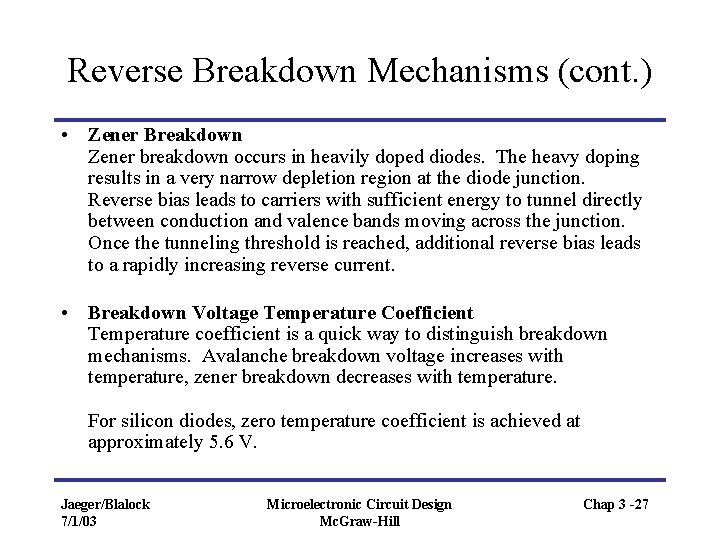 Reverse Breakdown Mechanisms (cont. ) • Zener Breakdown Zener breakdown occurs in heavily doped