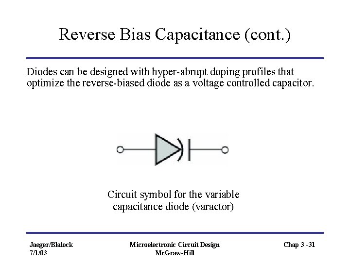 Reverse Bias Capacitance (cont. ) Diodes can be designed with hyper-abrupt doping profiles that