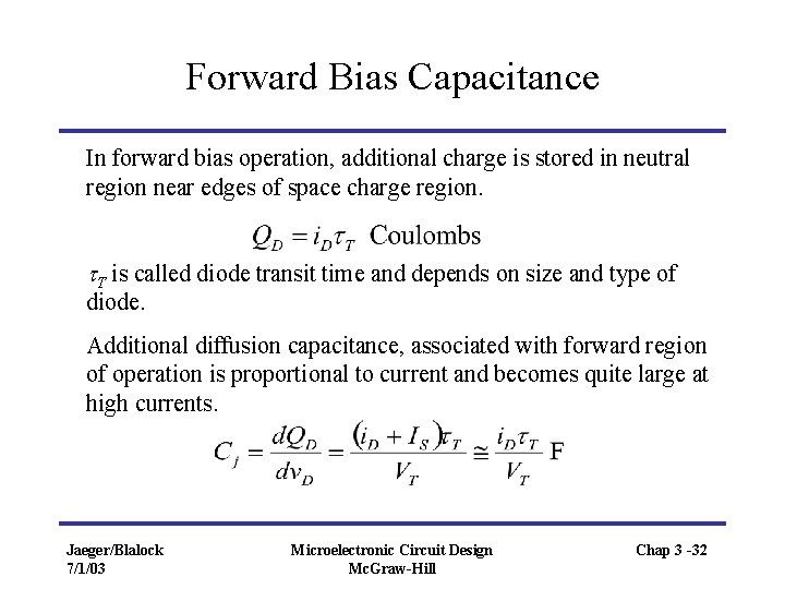 Forward Bias Capacitance In forward bias operation, additional charge is stored in neutral region