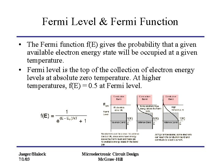 Fermi Level & Fermi Function • The Fermi function f(E) gives the probability that