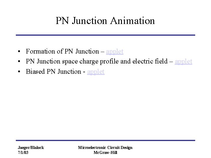 PN Junction Animation • Formation of PN Junction – applet • PN Junction space