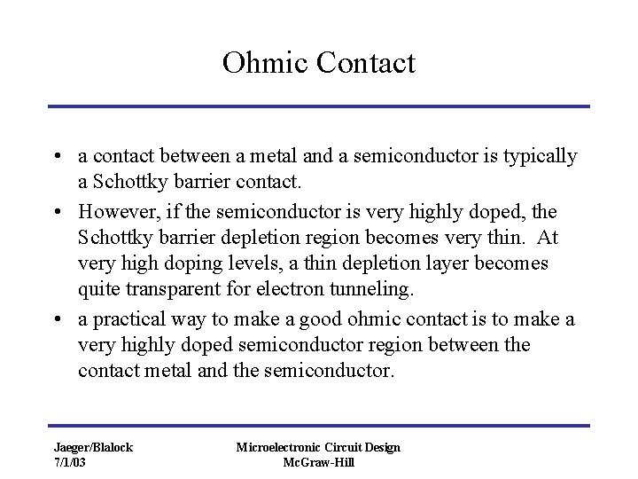 Ohmic Contact • a contact between a metal and a semiconductor is typically a