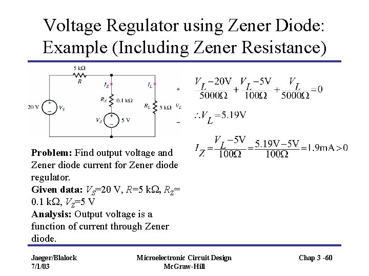 Voltage Regulator using Zener Diode: Example (Including Zener Resistance) Problem: Find output voltage and