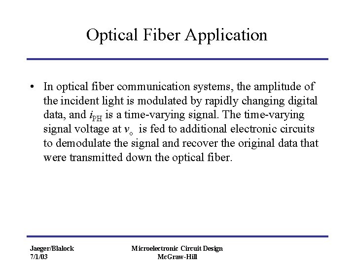 Optical Fiber Application • In optical fiber communication systems, the amplitude of the incident