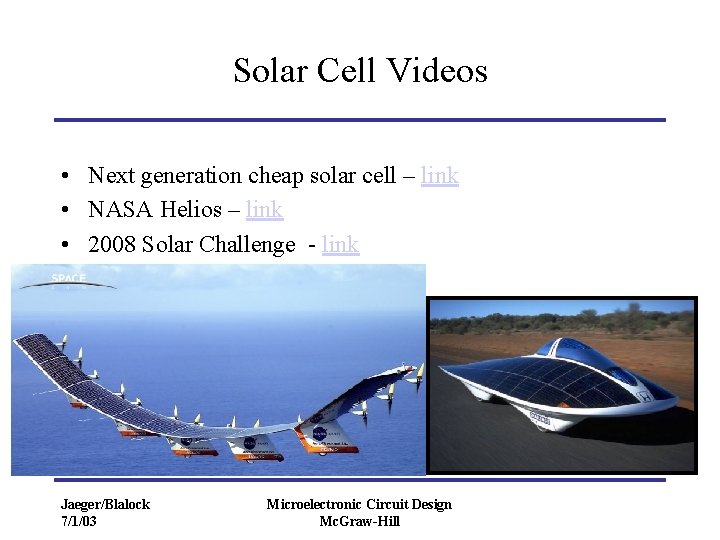 Solar Cell Videos • Next generation cheap solar cell – link • NASA Helios