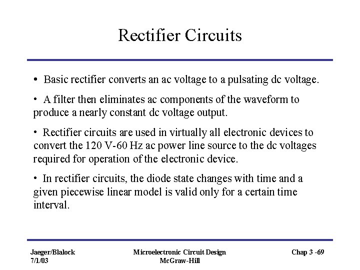 Rectifier Circuits • Basic rectifier converts an ac voltage to a pulsating dc voltage.