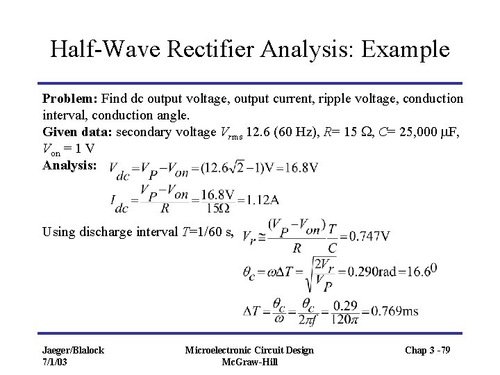 Half-Wave Rectifier Analysis: Example Problem: Find dc output voltage, output current, ripple voltage, conduction