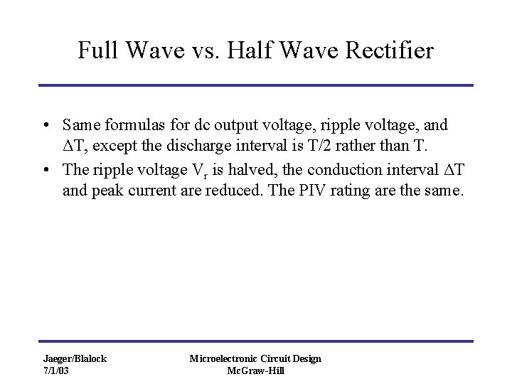 Full Wave vs. Half Wave Rectifier • Same formulas for dc output voltage, ripple