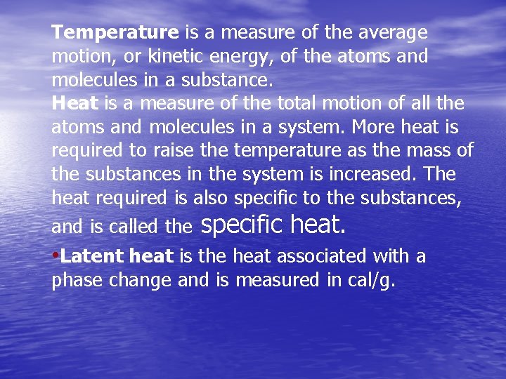 Temperature is a measure of the average motion, or kinetic energy, of the atoms