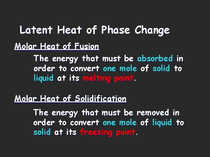 Latent Heat of Phase Change Molar Heat of Fusion The energy that must be