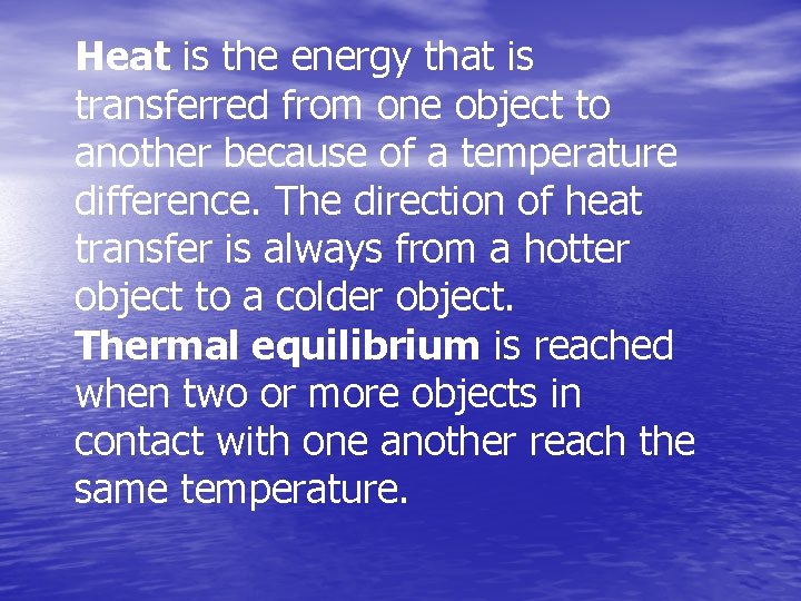 Heat is the energy that is transferred from one object to another because of