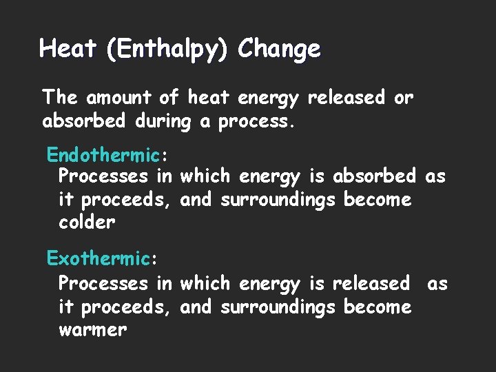 Heat (Enthalpy) Change The amount of heat energy released or absorbed during a process.