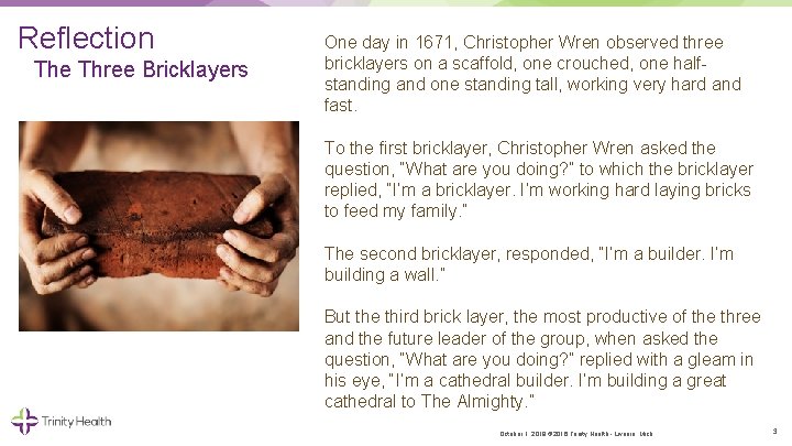 Reflection The Three Bricklayers One day in 1671, Christopher Wren observed three bricklayers on