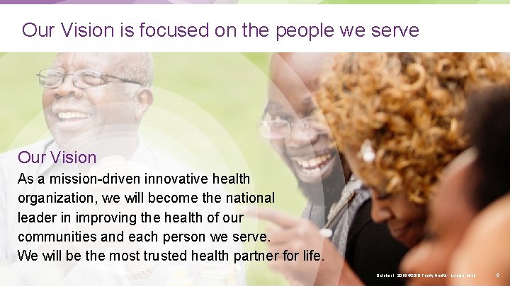 Our Vision is focused on the people we serve Our Vision As a mission-driven