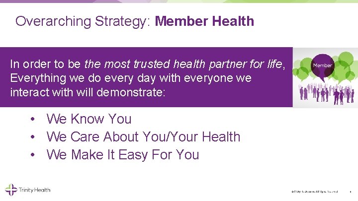 Overarching Strategy: Member Health In order to be the most trusted health partner for