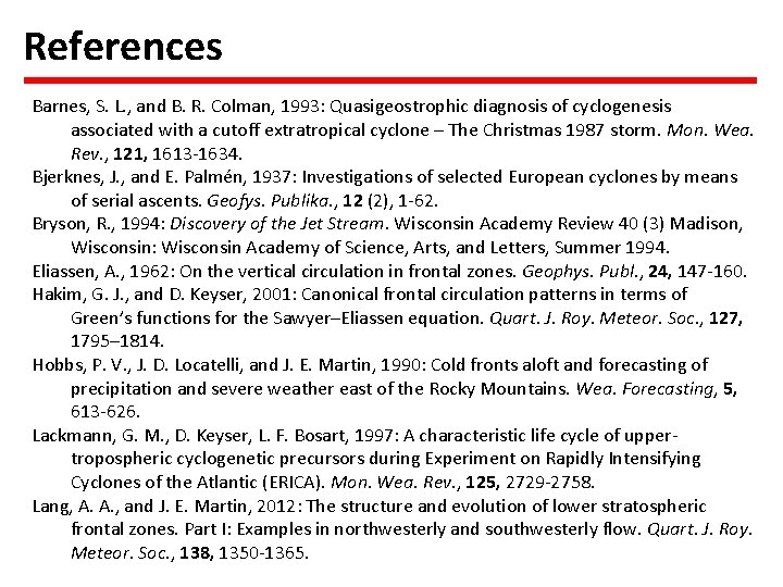 References Barnes, S. L. , and B. R. Colman, 1993: Quasigeostrophic diagnosis of cyclogenesis