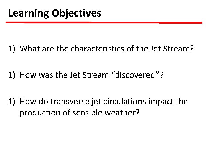 Learning Objectives 1) What are the characteristics of the Jet Stream? 1) How was