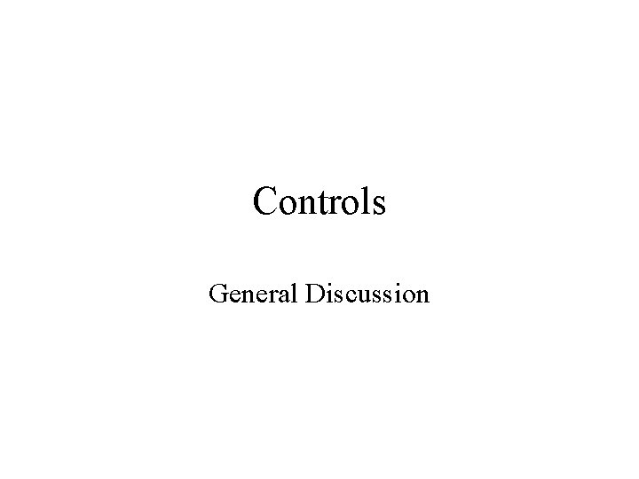 Controls General Discussion 