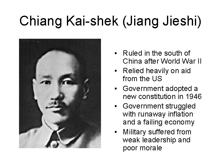 Chiang Kai-shek (Jiang Jieshi) • Ruled in the south of China after World War