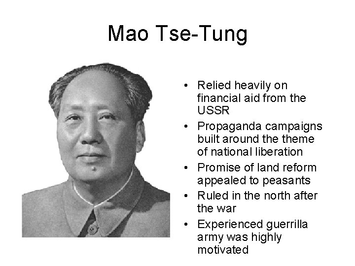 Mao Tse-Tung • Relied heavily on financial aid from the USSR • Propaganda campaigns