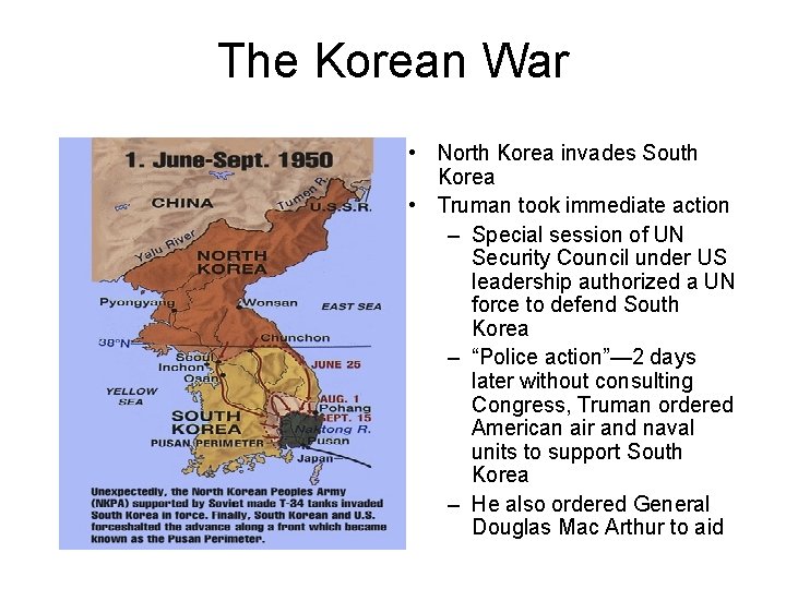 The Korean War • North Korea invades South Korea • Truman took immediate action