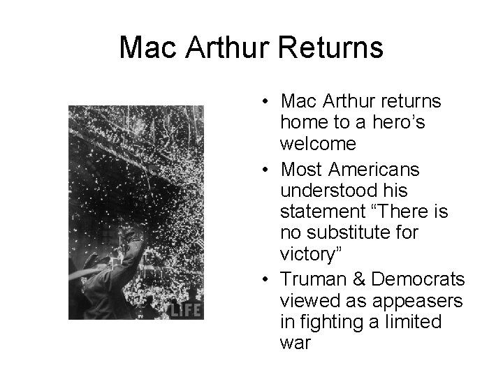 Mac Arthur Returns • Mac Arthur returns home to a hero’s welcome • Most